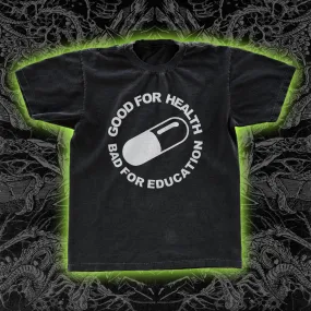 Good For Health Bad For Education Classic Tee