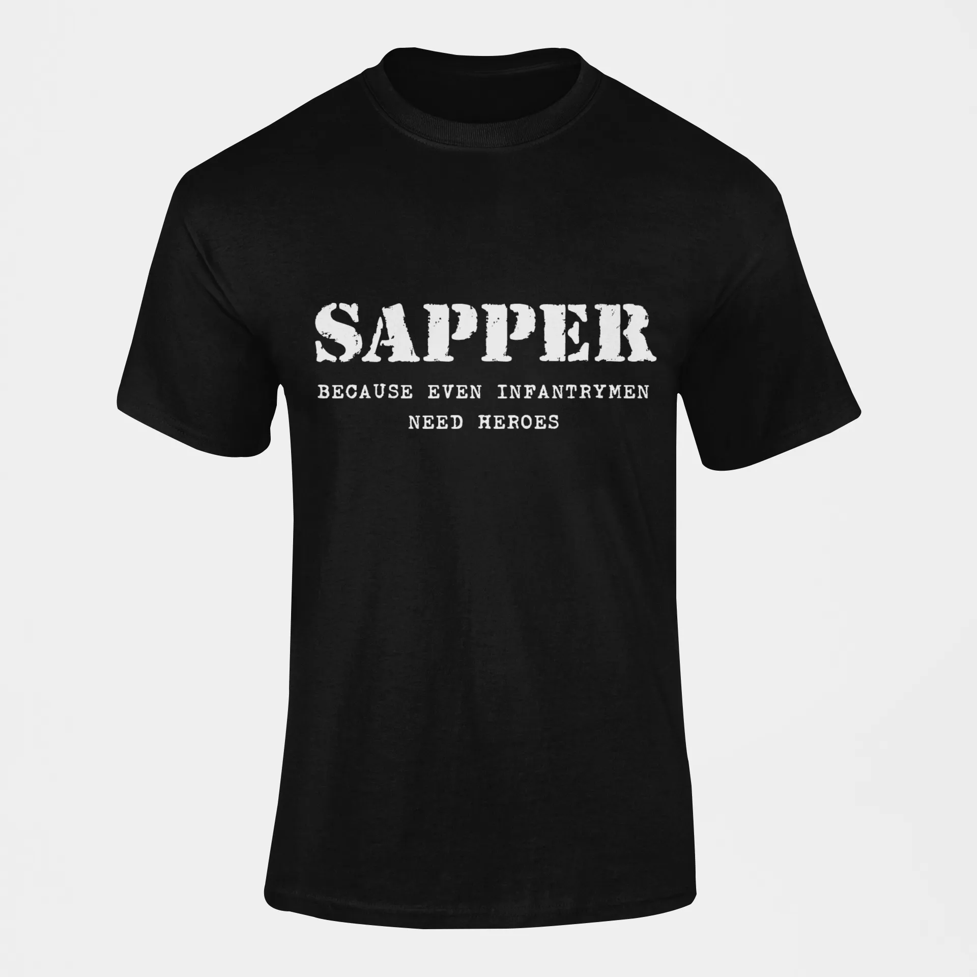 Sapper T-shirt - Infantrymen Need Heroes (Men)